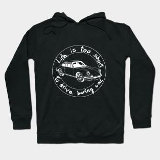 Life is too short to drive boring car Hoodie